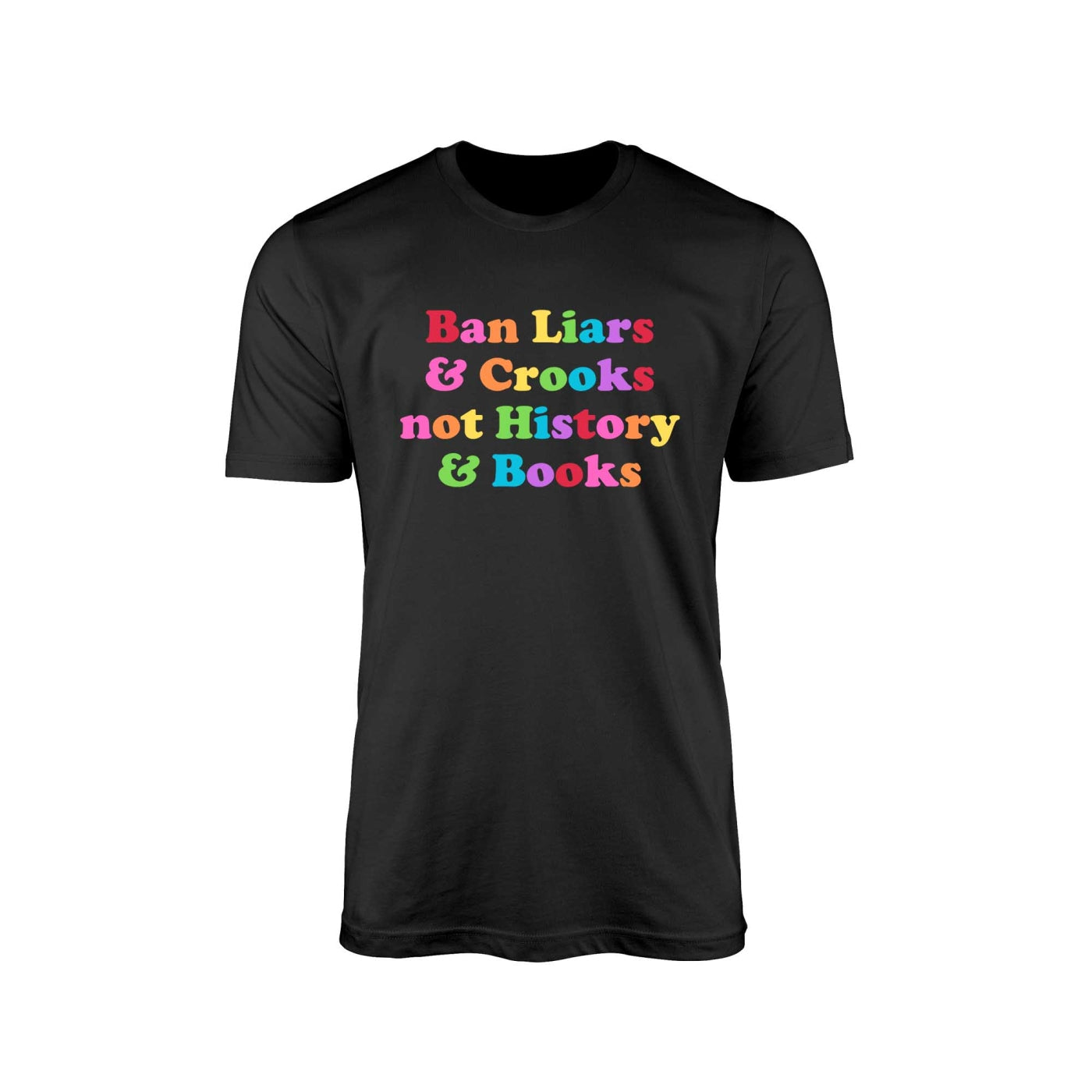 Ban Liars & Crooks, Not History & Books" T-Shirt – Speak Truth Edition