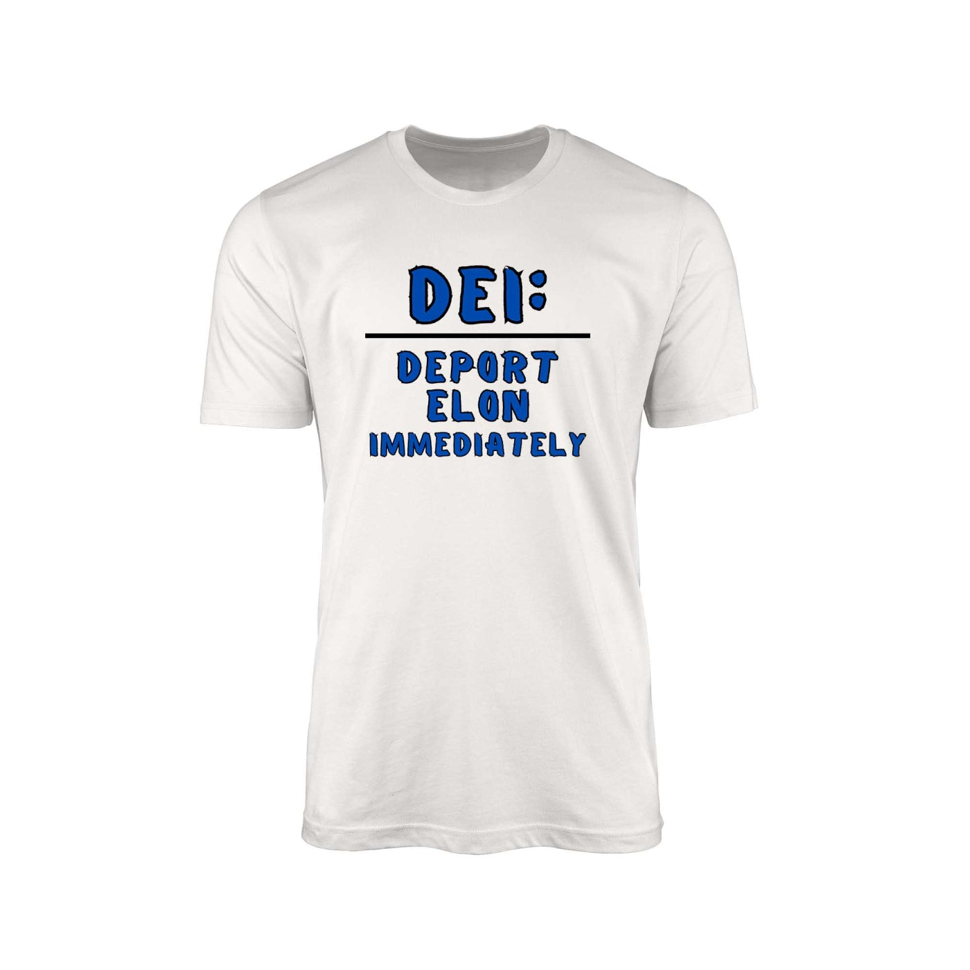 DEI – Deport Elon Immediately T-Shirt