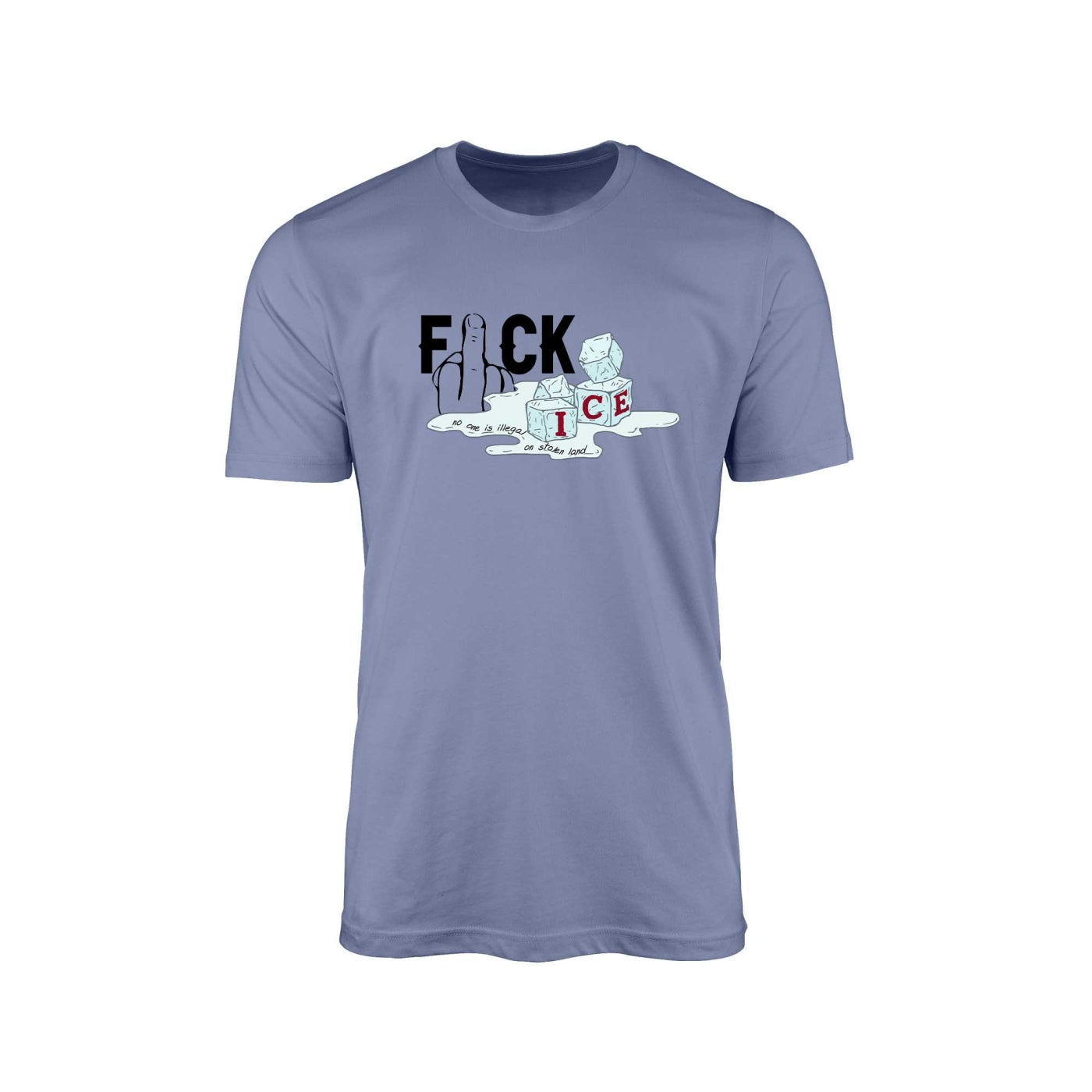 F*ck ICE – No One Is Illegal on Stolen Land" T-Shirt