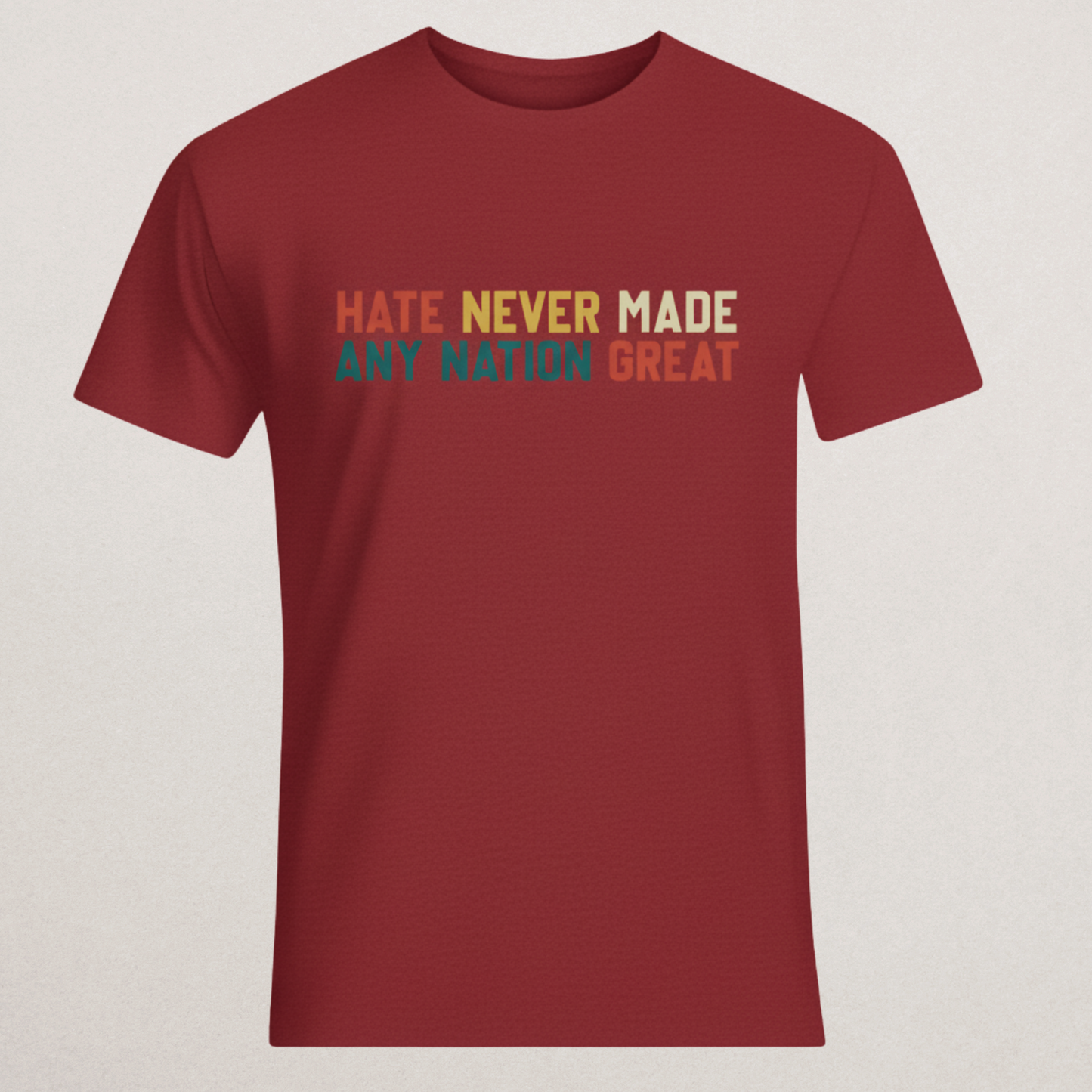 "Hate Never Made Any Nation Great" Retro T-Shirt | Anti-Hate & Unity Apparel | Inspirational Statement Tee