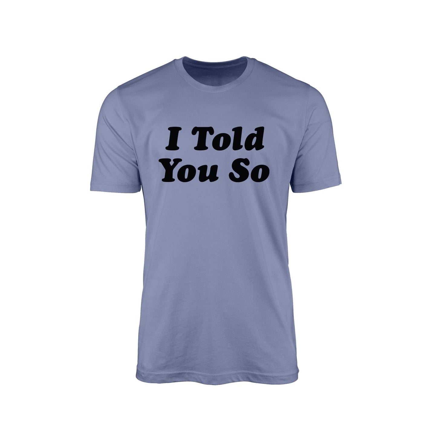 I Told You So" T-Shirt – Political Commentary Edition