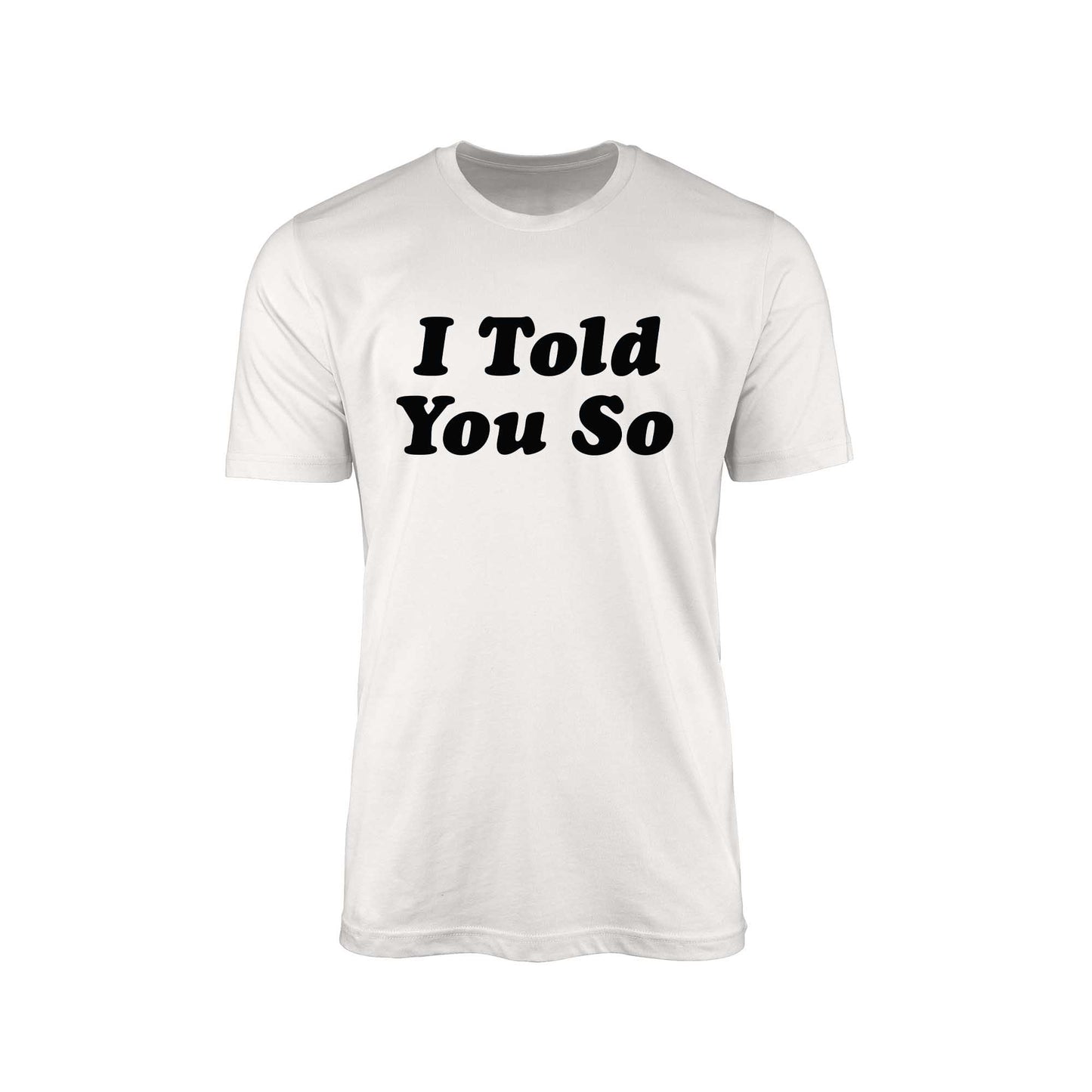 I Told You So" T-Shirt – Political Commentary Edition
