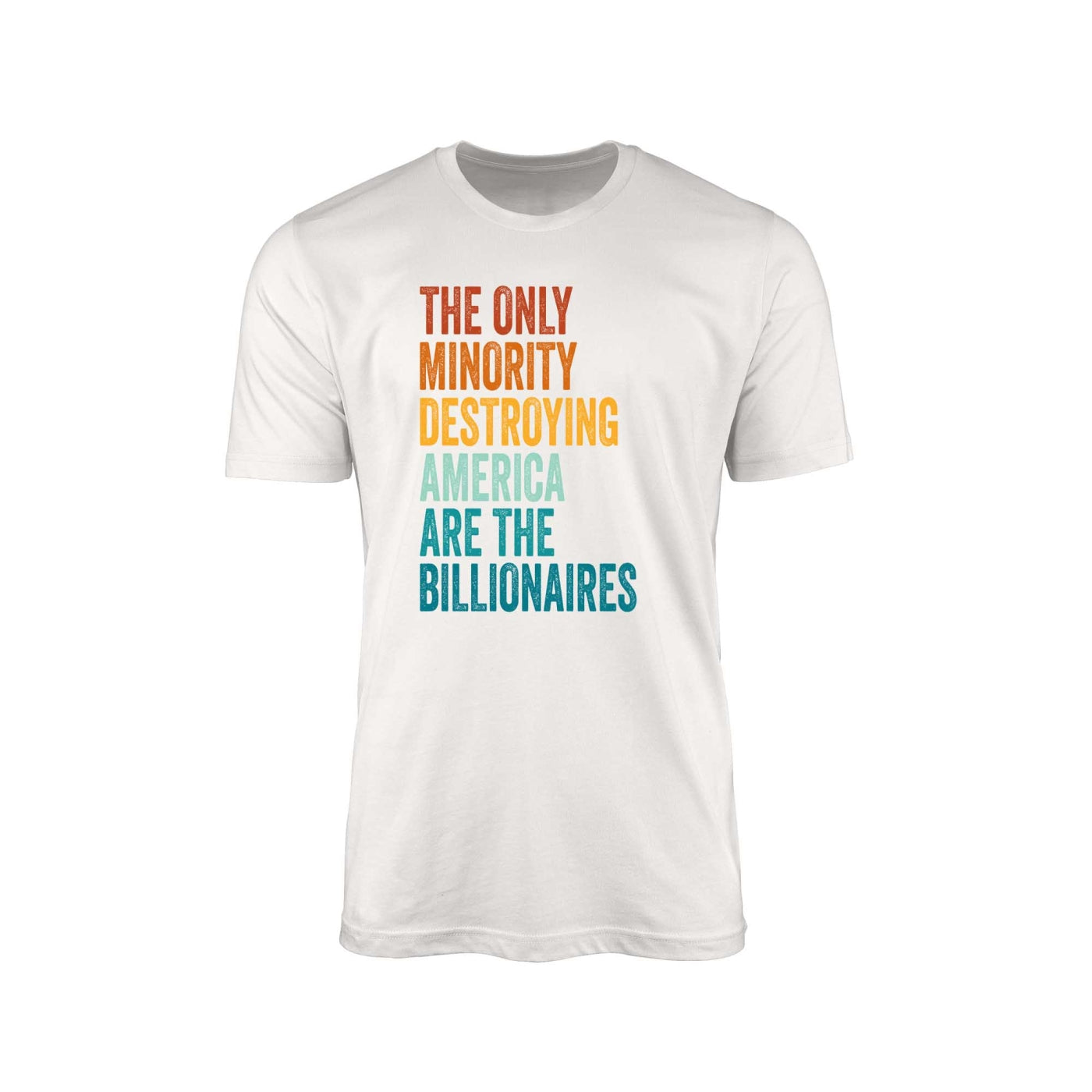 The Only Minority Destroying America Are the Billionaires" T-Shirt