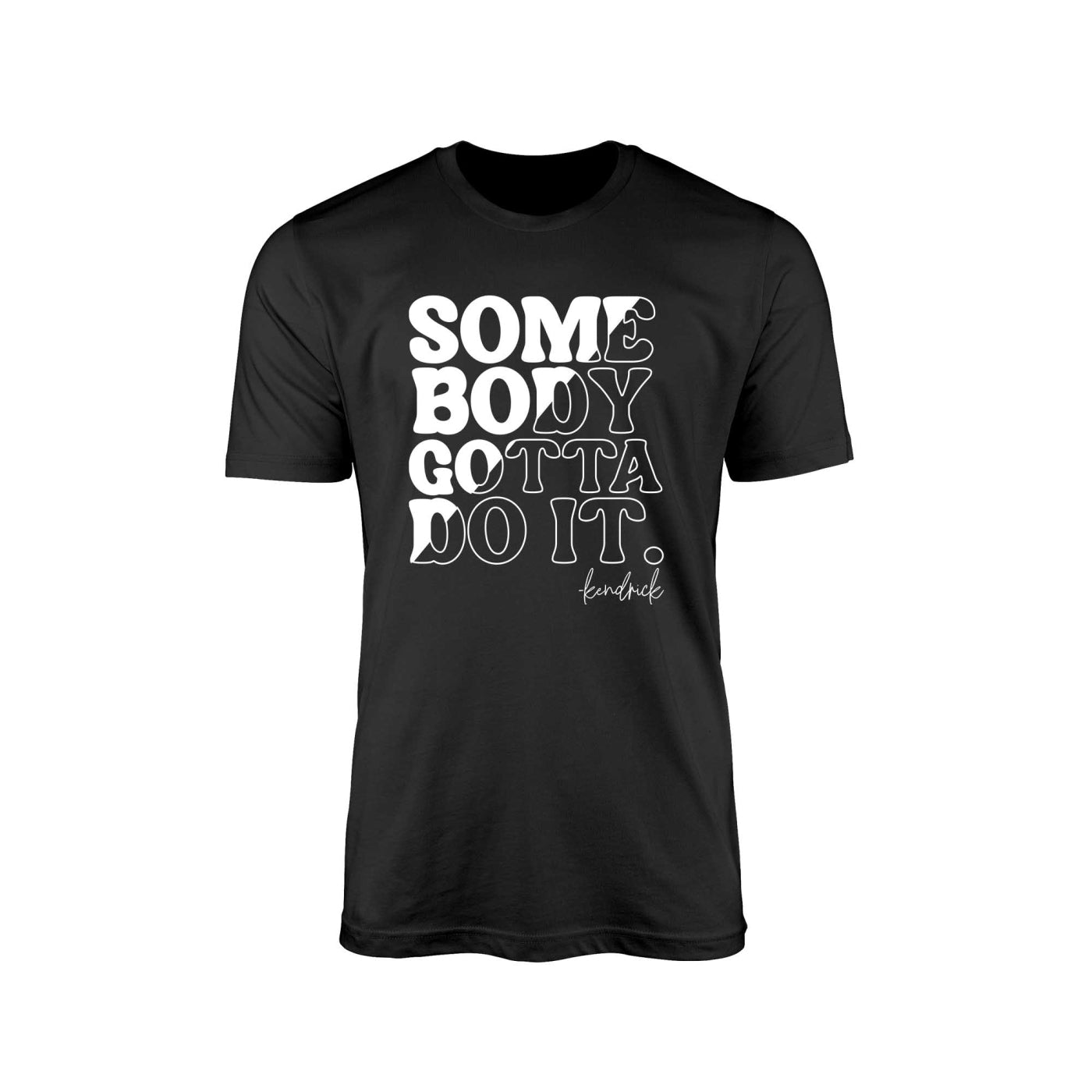 Somebody Gotta Do It" T-Shirt – Black & White with Kendrick Lamar's Signature