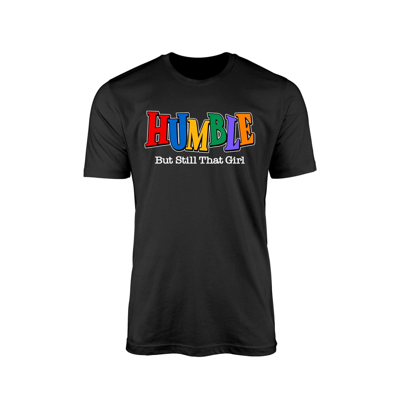 Humbled But Still That Girl" T-Shirt