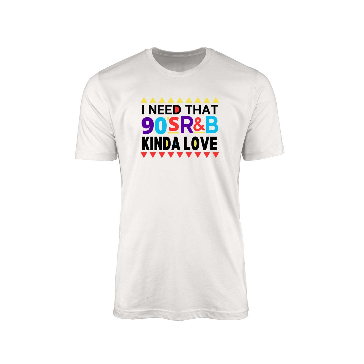 I Need That 90's R&B Kinda Love" T-Shirt