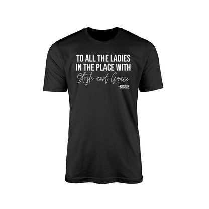 To All The Ladies In The Place With Style And Grace Shirt,Biggie Shirt,Gift For Her,Positive Quote,Cute Ladies Shirt,Ladies in the Place