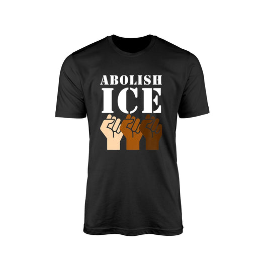 Abolish ICE" T-Shirt with All-Race Fist – Solidarity & Justice Edition