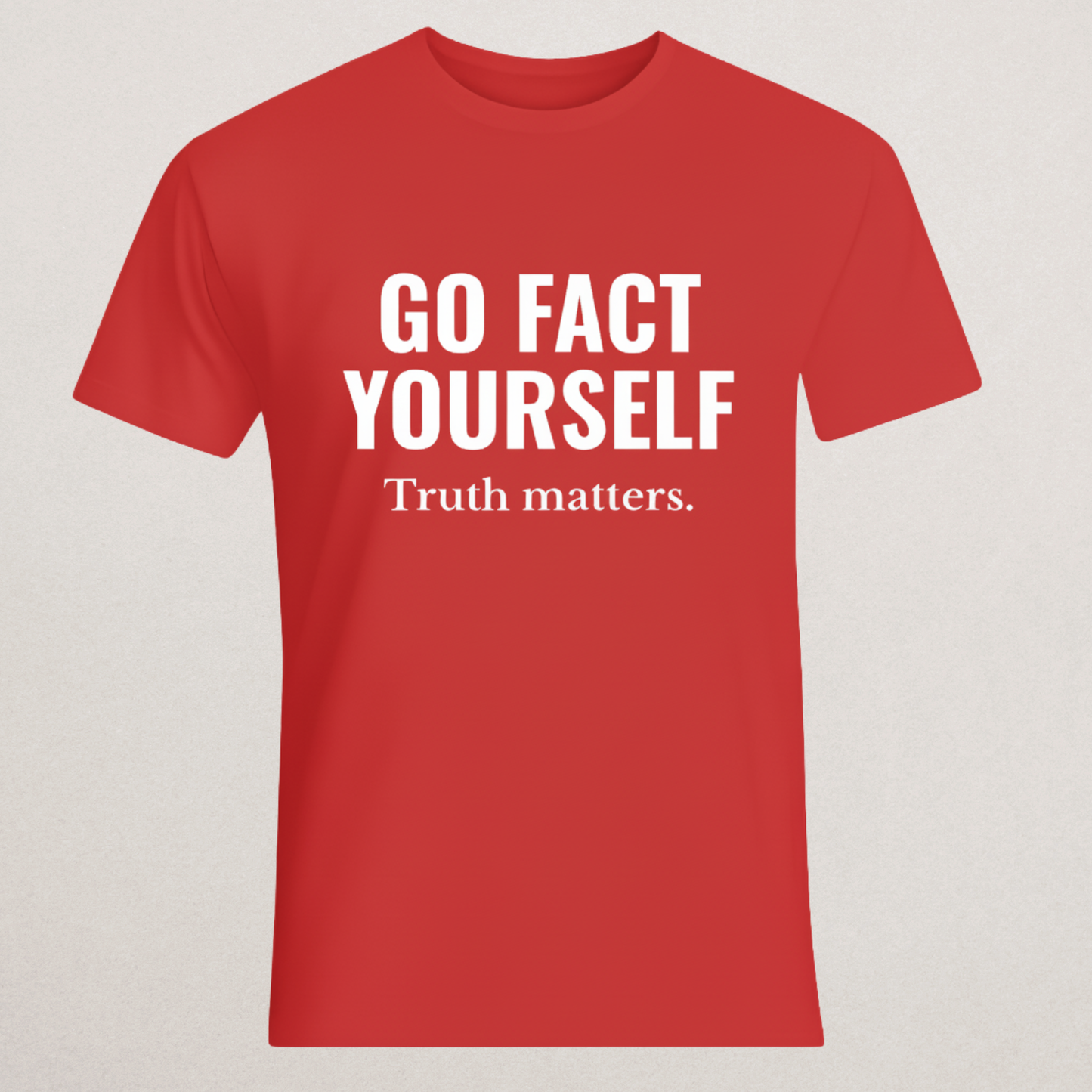 "GO FACT YOURSELF. Truth matters." T-Shirt | Fact Checker Statement Tee | Anti-Misinformation Apparel