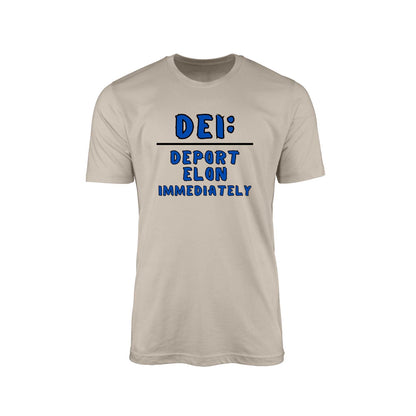 DEI – Deport Elon Immediately T-Shirt