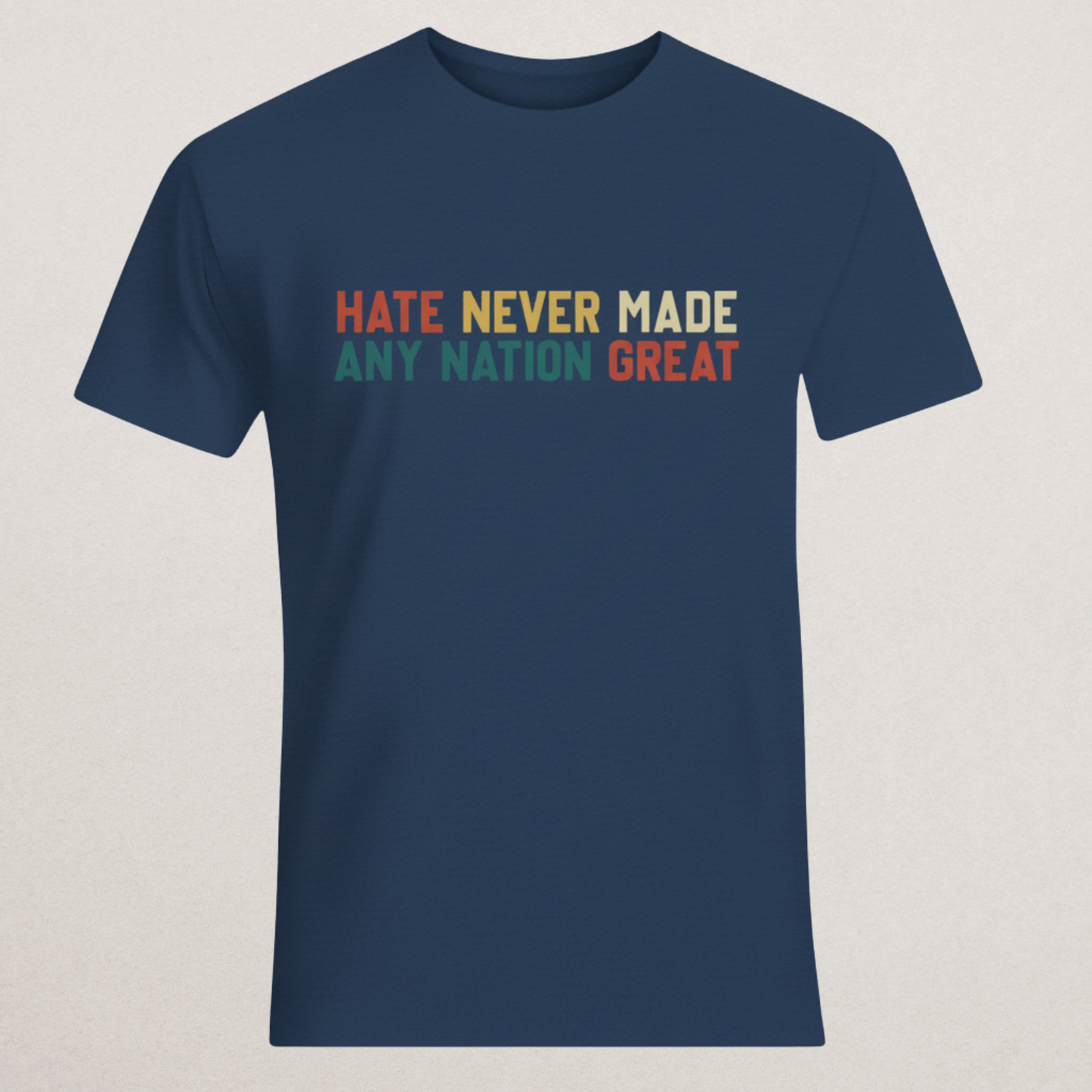 "Hate Never Made Any Nation Great" Retro T-Shirt | Anti-Hate & Unity Apparel | Inspirational Statement Tee