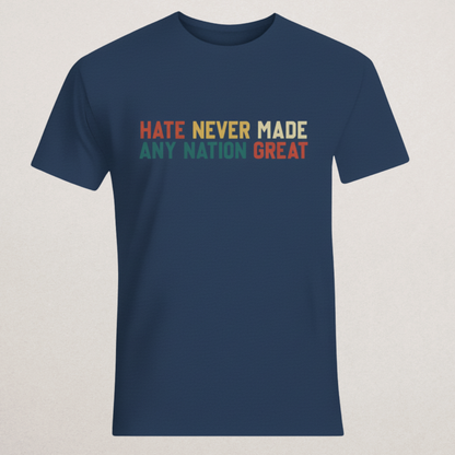 "Hate Never Made Any Nation Great" Retro T-Shirt | Anti-Hate & Unity Apparel | Inspirational Statement Tee