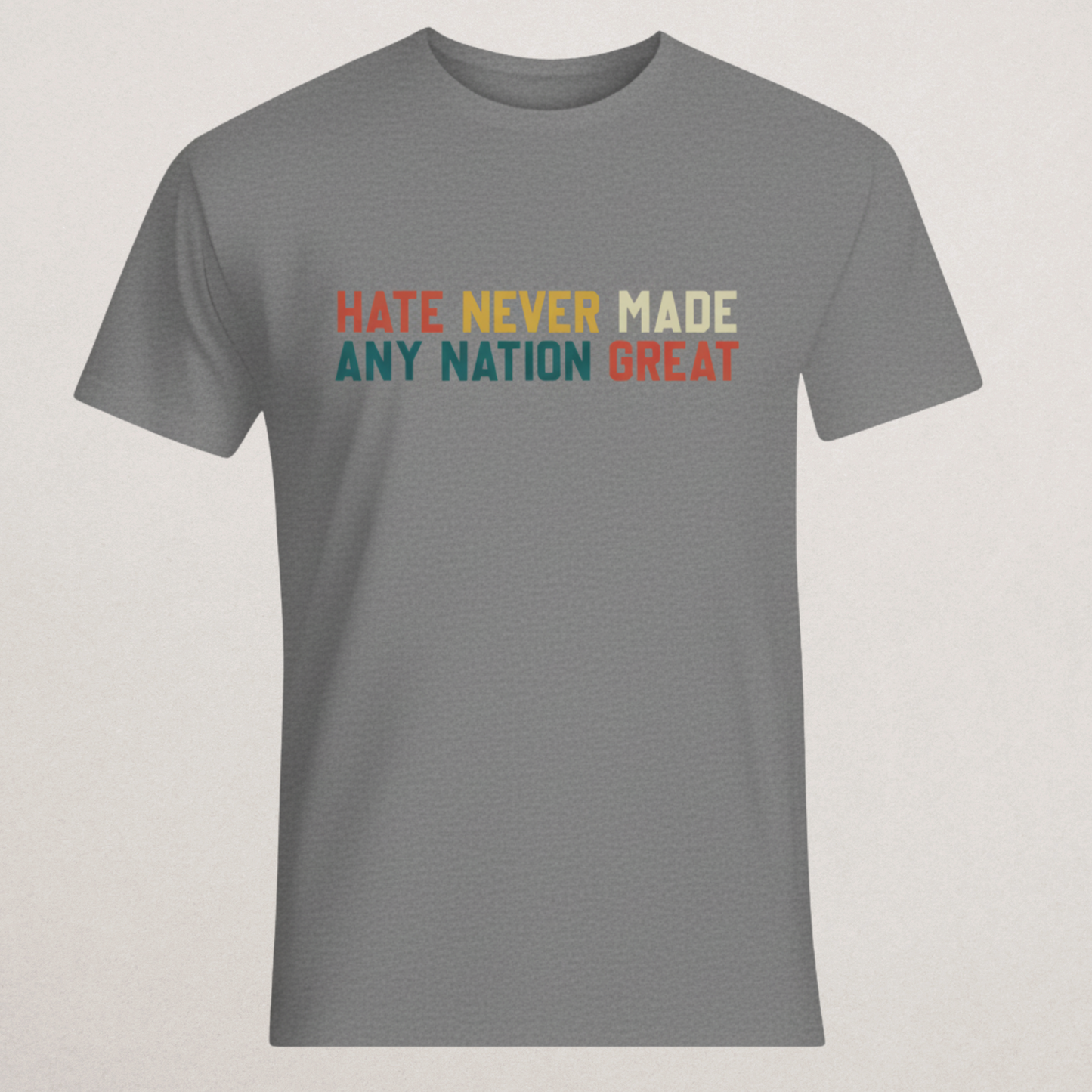 "Hate Never Made Any Nation Great" Retro T-Shirt | Anti-Hate & Unity Apparel | Inspirational Statement Tee