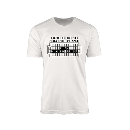 I Would Like to Solve the Puzzle – Fck Donald Trump T-Shirt