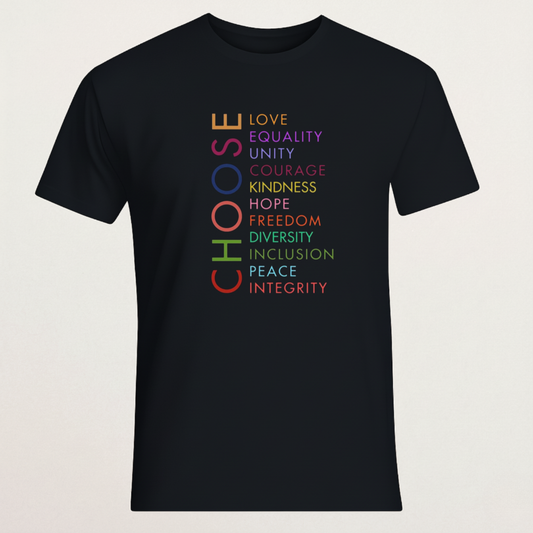 "CHOOSE Love Equality Unity" T-Shirt - Diversity Values Apparel