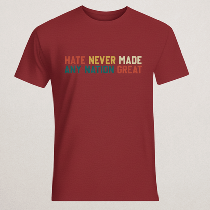 "Hate Never Made Any Nation Great" Retro T-Shirt | Anti-Hate & Unity Apparel | Inspirational Statement Tee