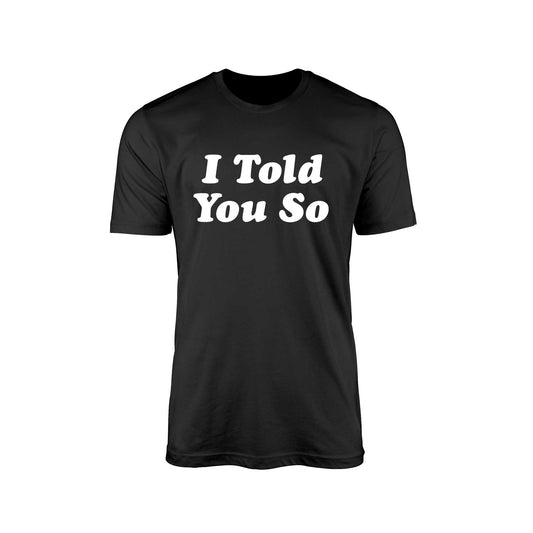 I Told You So" T-Shirt – Political Commentary Edition