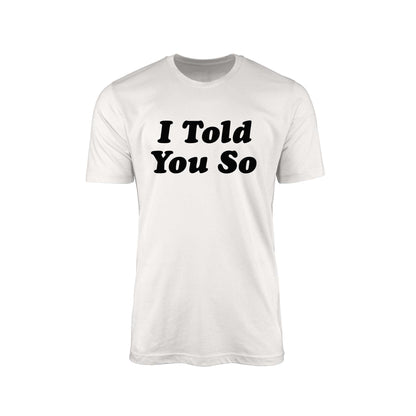 I Told You So" T-Shirt – Political Commentary Edition