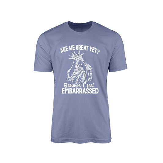 Are We Great Yet?" T-Shirt – Embarrassed Lady Liberty Edition