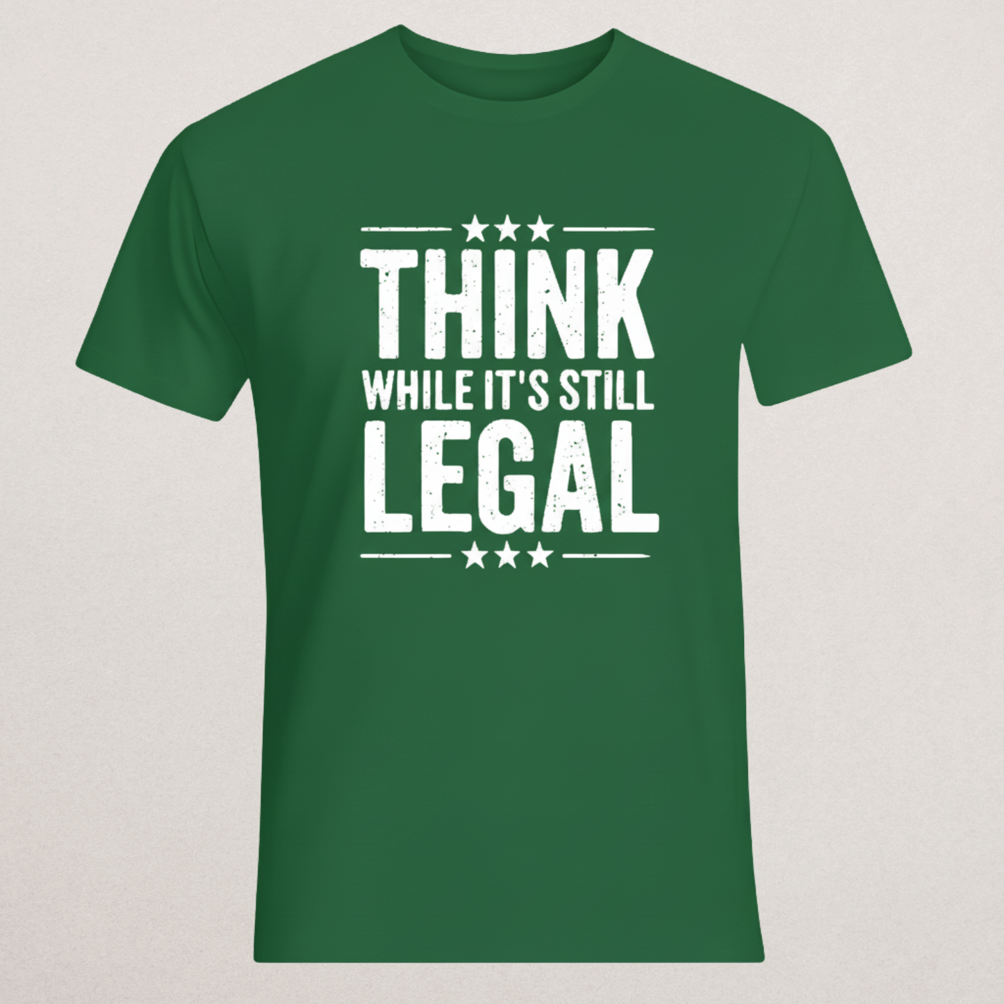"THINK WHILE IT'S STILL LEGAL" T-Shirt | Free Speech & Dissent Statement Tee | Anti-Censorship Apparel