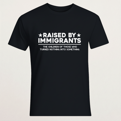 "Raised By Immigrants" Statement T-Shirt - Second Generation Pride Tee