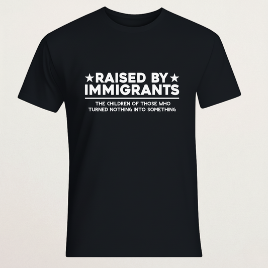 "Raised By Immigrants" Statement T-Shirt - Second Generation Pride Tee