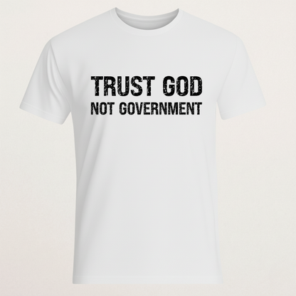 "Trust God Not Government" T-Shirt - Faith & Anti-Establishment Tee