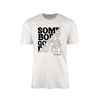 Somebody Gotta Do It" T-Shirt – Black & White with Kendrick Lamar's Signature