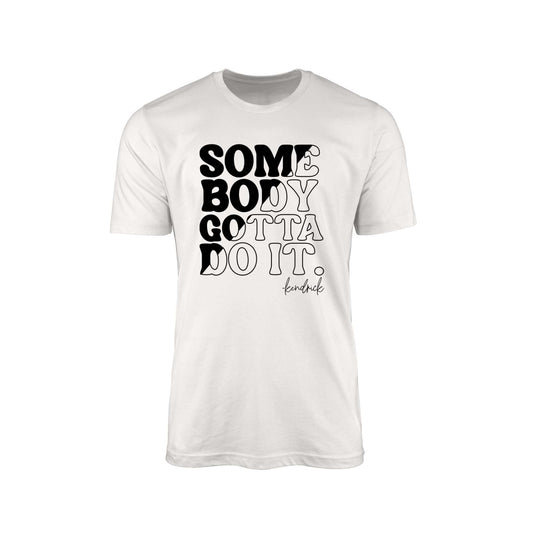 Somebody Gotta Do It" T-Shirt – Black & White with Kendrick Lamar's Signature