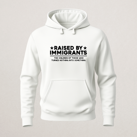 "Raised By Immigrants" Pride Hoodie - Cultural Heritage Sweatshirt