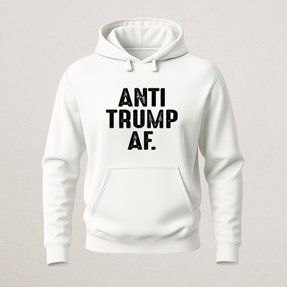 "Anti Trump AF" Statement Hoodie - Bold Political Dissent Sweatshirt