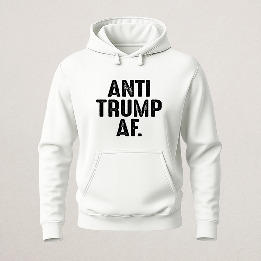 "Anti Trump AF" Statement Hoodie - Bold Political Dissent Sweatshirt
