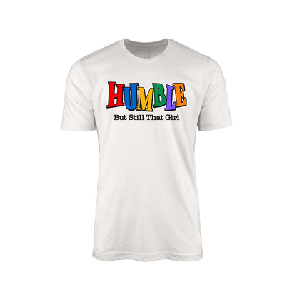 Humbled But Still That Girl" T-Shirt