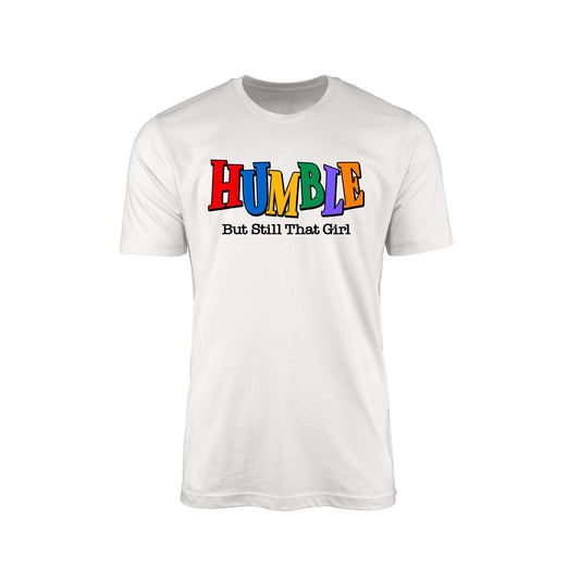Humbled But Still That Girl" T-Shirt