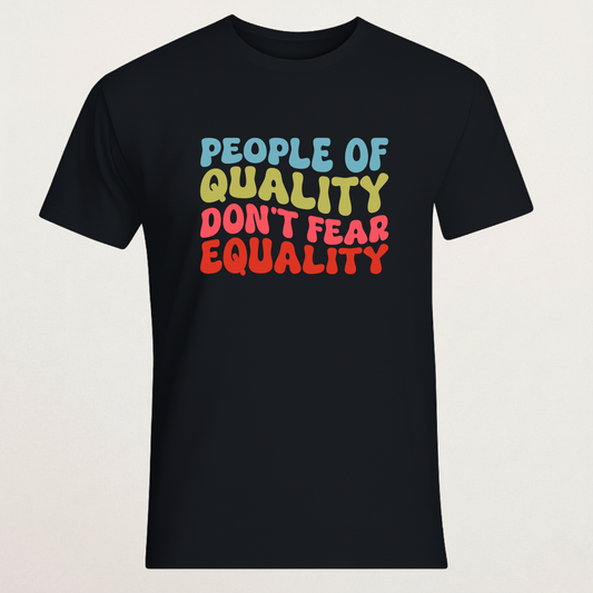 "People of Quality Don't Fear Equality" T-Shirt | Retro Bubble Letter Inclusive Tee | Kindness & Unity Apparel