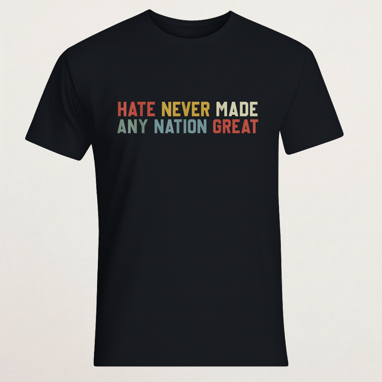 "Hate Never Made Any Nation Great" Retro T-Shirt | Anti-Hate & Unity Apparel | Inspirational Statement Tee