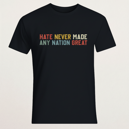 "Hate Never Made Any Nation Great" Retro T-Shirt | Anti-Hate & Unity Apparel | Inspirational Statement Tee