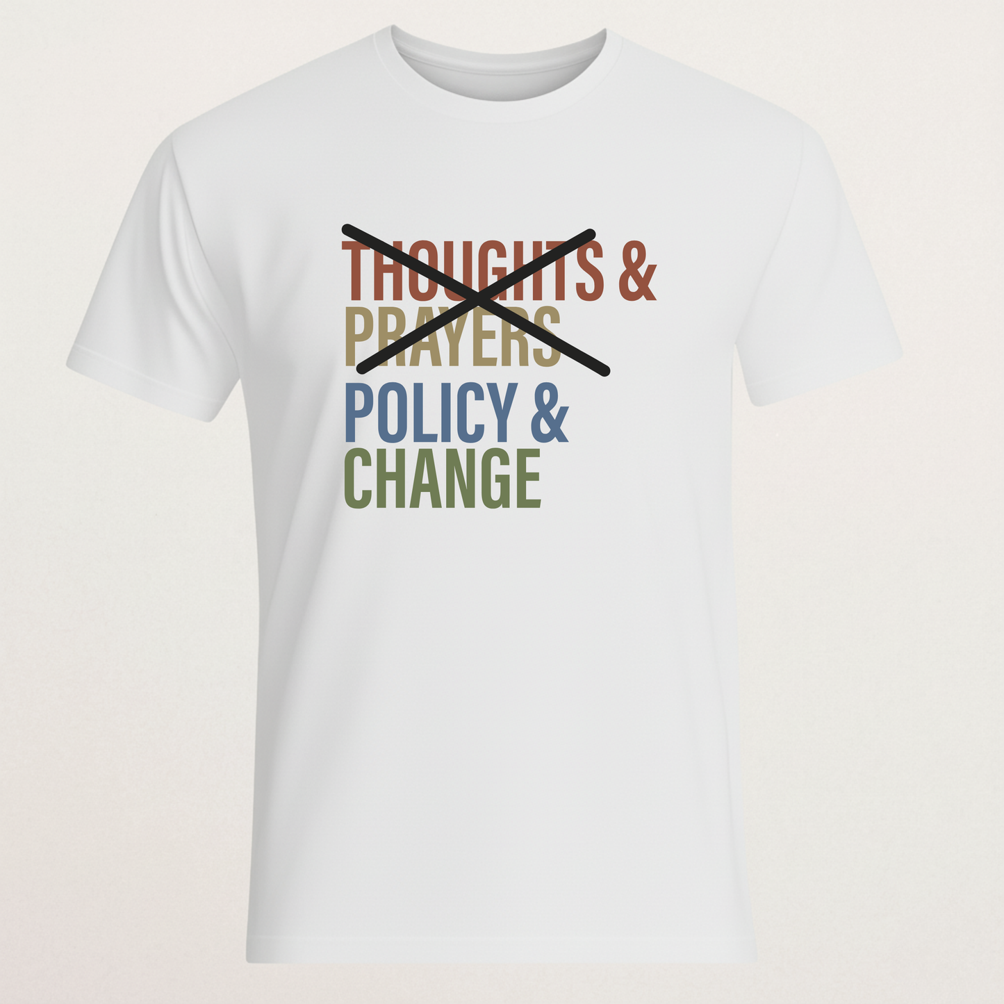 "Policy & Change" Activist T-Shirt | Anti-Thoughts & Prayers Statement Tee | Legislative Reform Apparel