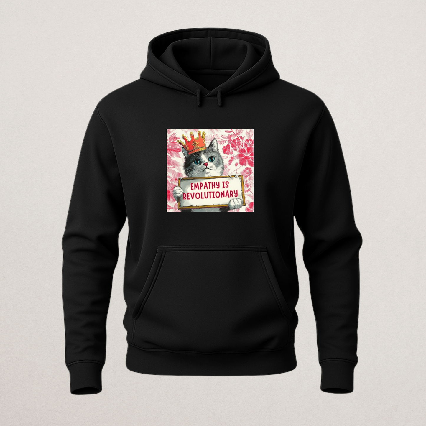 "Empathy Is Revolutionary" Cat Hoodie | Cute Crowned Kitten Pullover | Kindness & Social Change Sweatshirt