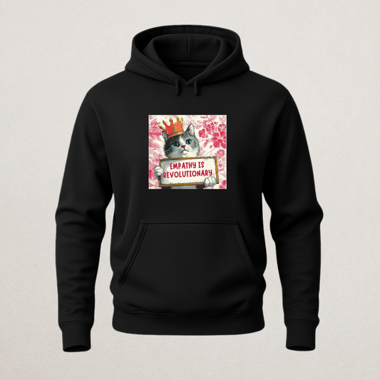 "Empathy Is Revolutionary" Cat Hoodie | Cute Crowned Kitten Pullover | Kindness & Social Change Sweatshirt