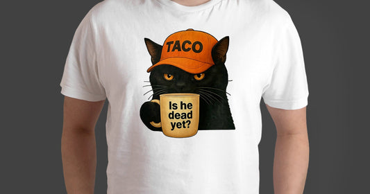 Is He Dead Yet?" T-Shirt – Black Cat, Mug, and TACO Hat Edition