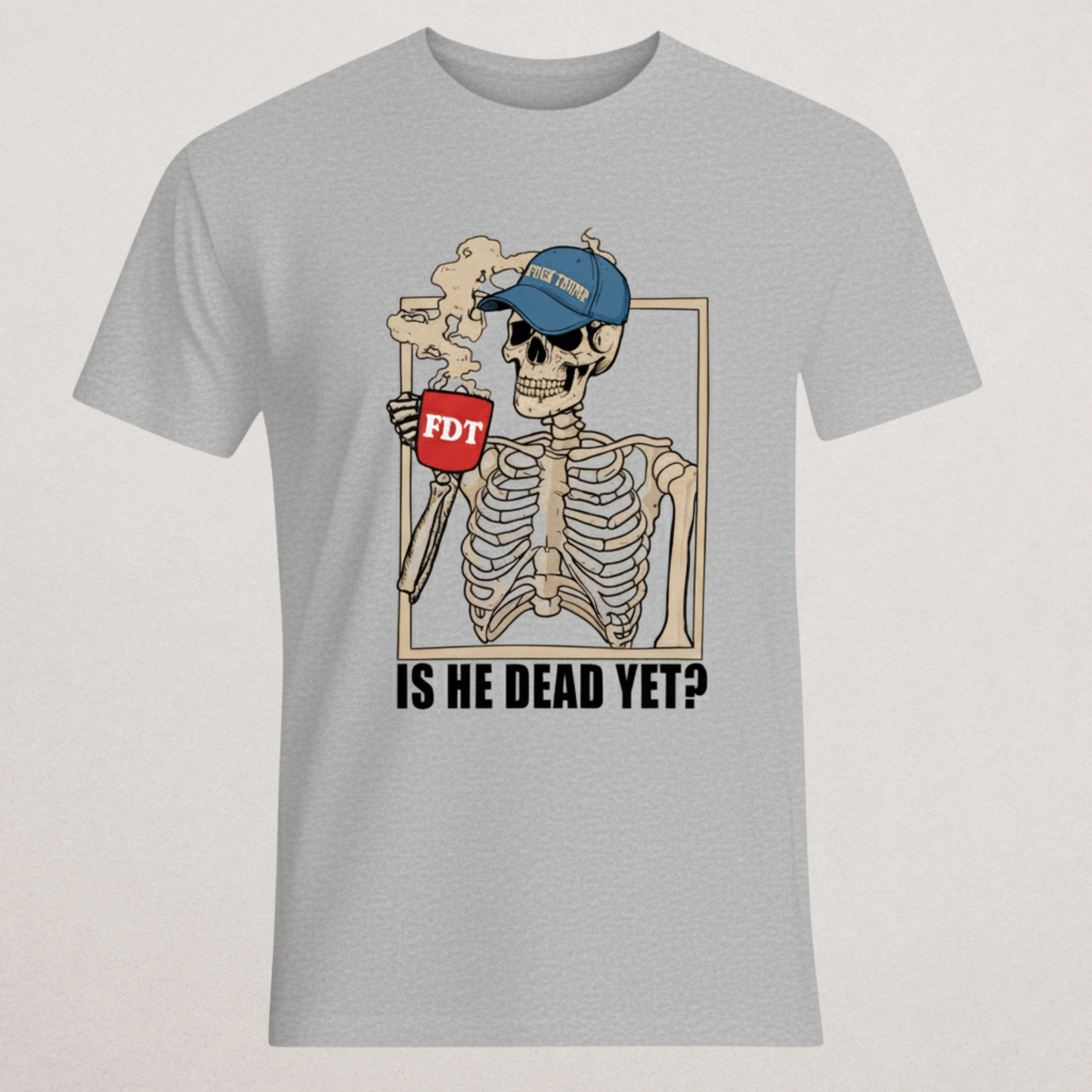 "Is He Dead Yet?" Skeleton T-Shirt - FDT Political Humor Tee