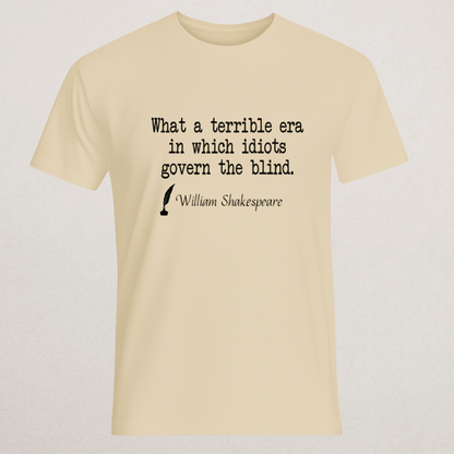 Shakespeare Quote T-Shirt - "Idiots Govern The Blind" Statement Tee