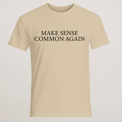 "Make Sense Common Again" T-Shirt - Clever Slogan Tee
