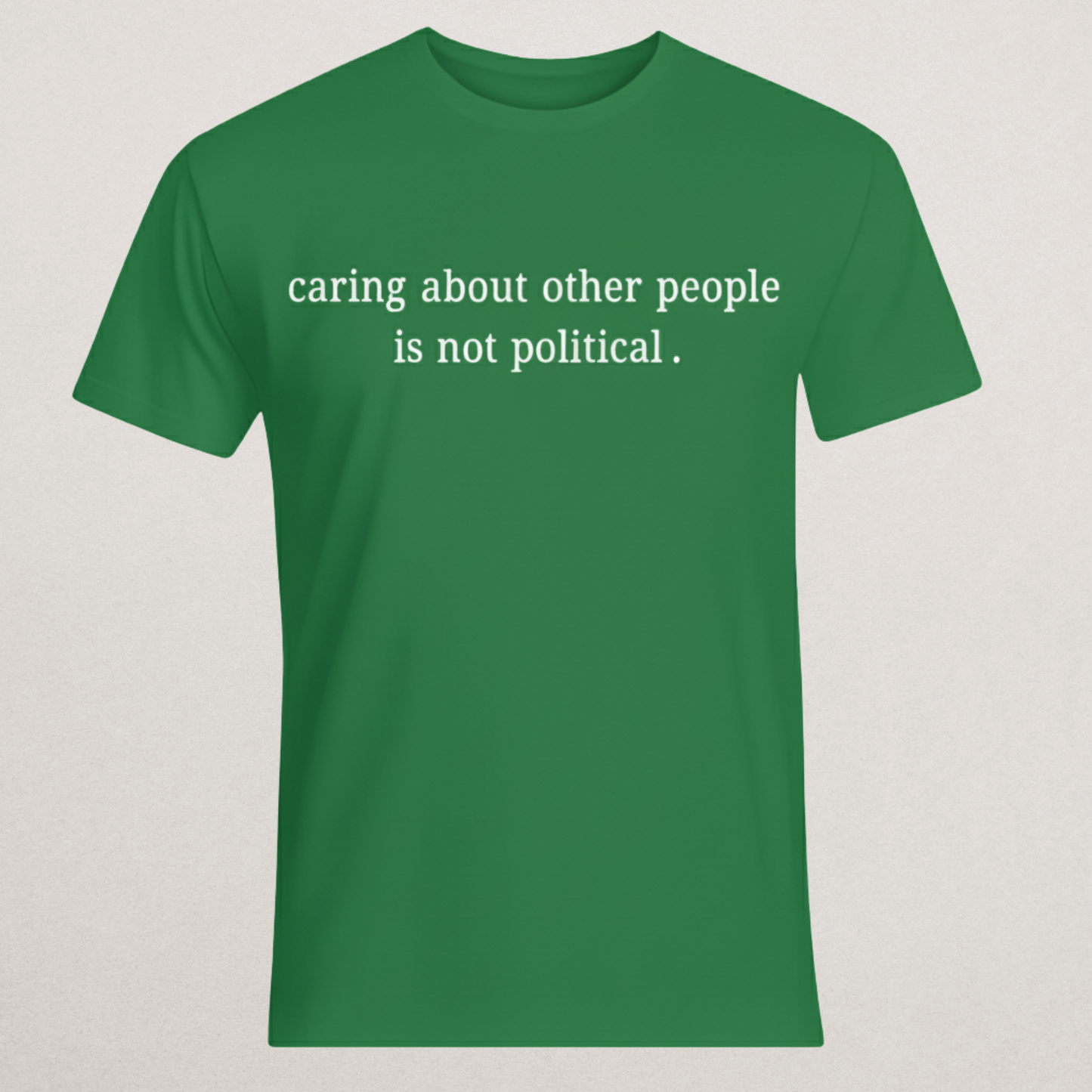 "Caring About Other People Is Not Political." Black T-Shirt | Empathy & Kindness Statement Tee | Non-Partisan Inspirational Merch