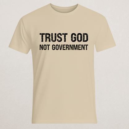"Trust God Not Government" T-Shirt - Faith & Anti-Establishment Tee