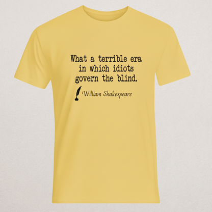 Shakespeare Quote T-Shirt - "Idiots Govern The Blind" Statement Tee
