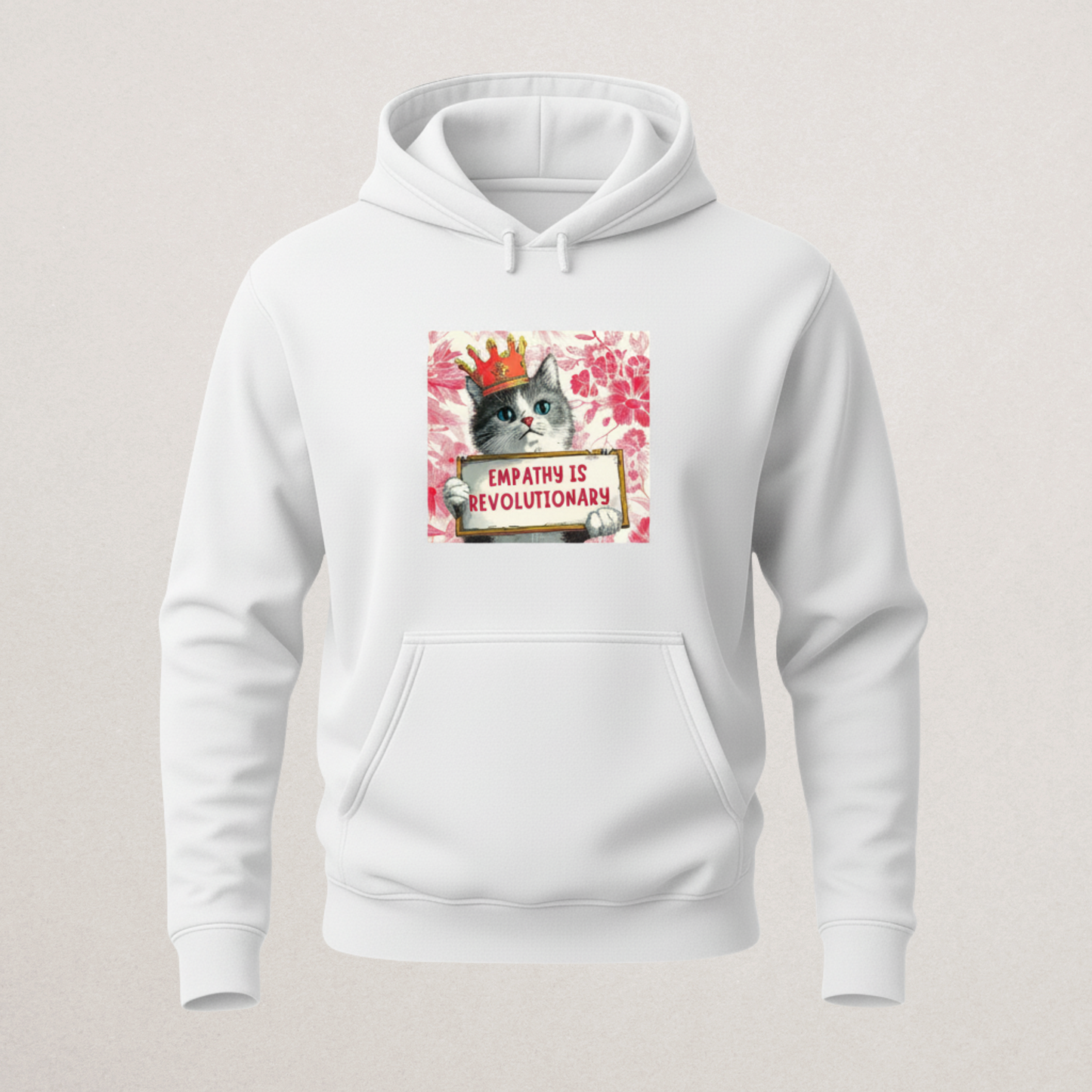 "Empathy Is Revolutionary" Cat Hoodie | Cute Crowned Kitten Pullover | Kindness & Social Change Sweatshirt