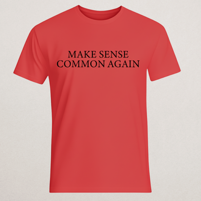 "Make Sense Common Again" T-Shirt - Clever Slogan Tee
