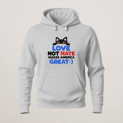 "LOVE NOT HATE Makes America Great" Cat Hoodie | Pro-Unity & Anti-Hate Pullover | Positive Patriotism Merch